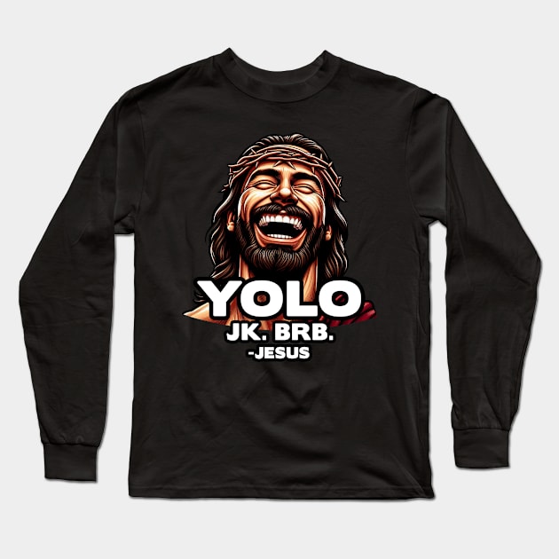 YOLO JK BRB Jesus Long Sleeve T-Shirt by Plushism